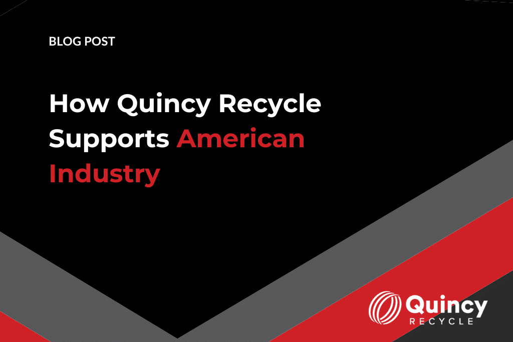 How Quincy Recycle Supports American Industry